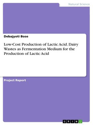 cover image of Low-Cost Production of Lactic Acid. Dairy Wastes as Fermentation Medium for the Production of Lactic Acid